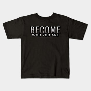 Become who you are by kuh Kids T-Shirt